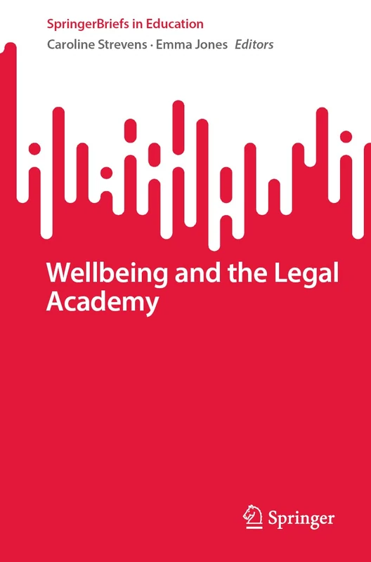 Wellbeing and the Legal Academy (SpringerBriefs in Education)