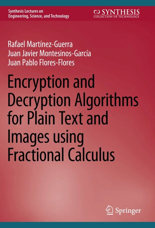 Encryption and Decryption Algorithms for Plain Text and Images using Fractional Calculus (Synthesis Lectures on Engineering, Science, and Technology)