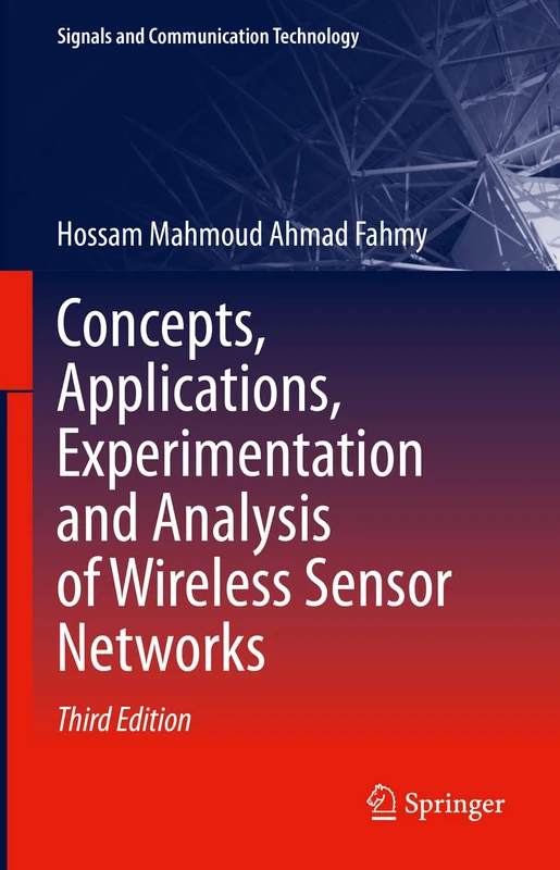 Concepts, Applications, Experimentation and Analysis of Wireless Sensor Networks (Signals and Communication Technology)