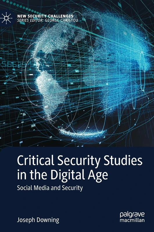 Critical Security Studies in the Digital Age: Social Media and Security (New Security Challenges)