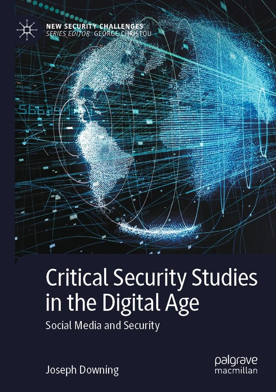 Critical Security Studies in the Digital Age: Social Media and Security (New Security Challenges)