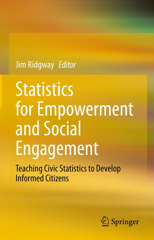 Statistics for Empowerment and Social Engagement: Teaching Civic Statistics to Develop Informed Citizens