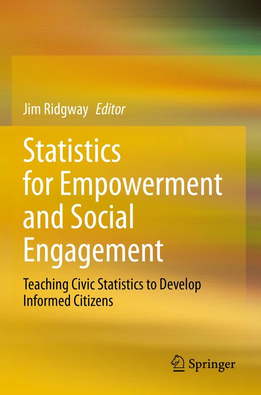Statistics for Empowerment and Social Engagement: Teaching Civic Statistics to Develop Informed Citizens