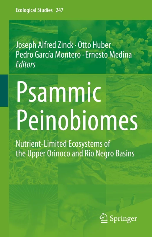 Psammic Peinobiomes: Nutrient-Limited Ecosystems of the Upper Orinoco and Rio Negro Basins: 247 (Ecological Studies, 247)