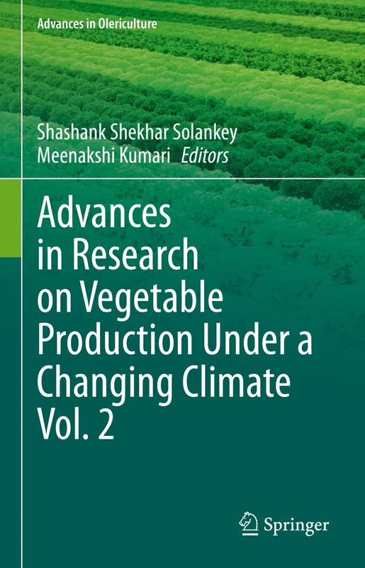 Advances in Research on Vegetable Production Under a Changing Climate Vol. 2 (Advances in Olericulture)