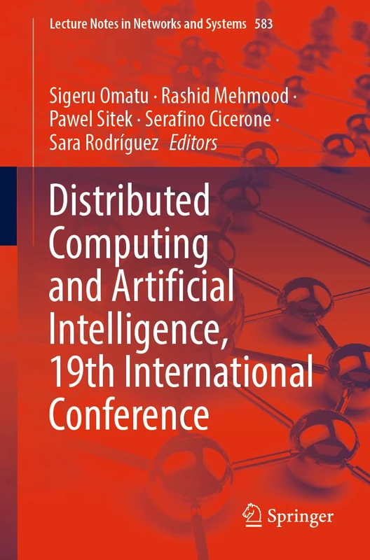 Distributed Computing and Artificial Intelligence, 19th International Conference: 583 (Lecture Notes in Networks and Systems, 583)