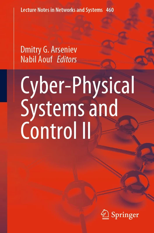 Cyber-Physical Systems and Control II: 460 (Lecture Notes in Networks and Systems, 460)