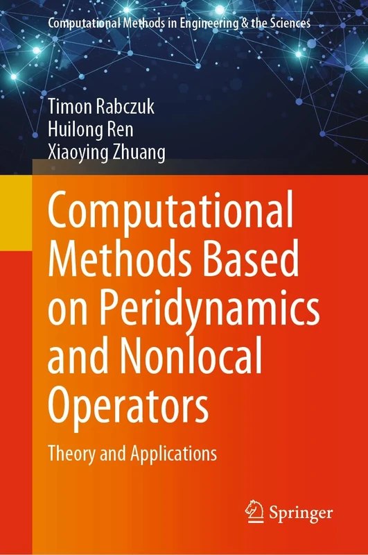Computational Methods Based on Peridynamics and Nonlocal Operators: Theory and Applications (Computational Methods in Engineering & the Sciences)