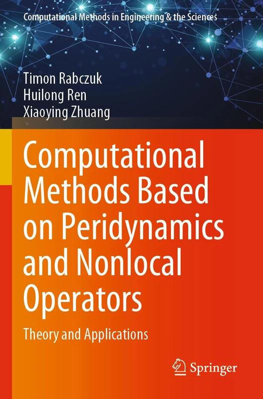 Computational Methods Based on Peridynamics and Nonlocal Operators: Theory and Applications (Computational Methods in Engineering & the Sciences)