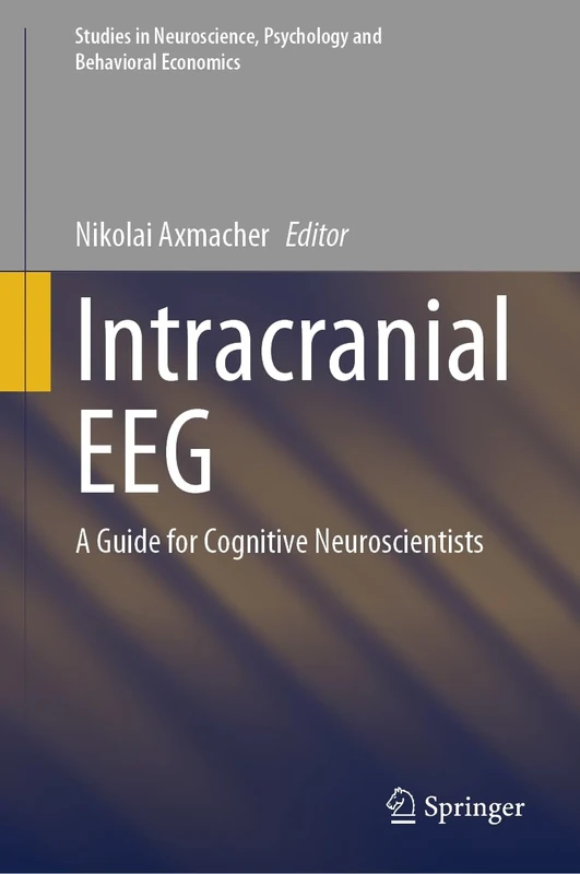 Intracranial EEG: A Guide for Cognitive Neuroscientists (Studies in Neuroscience, Psychology and Behavioral Economics)