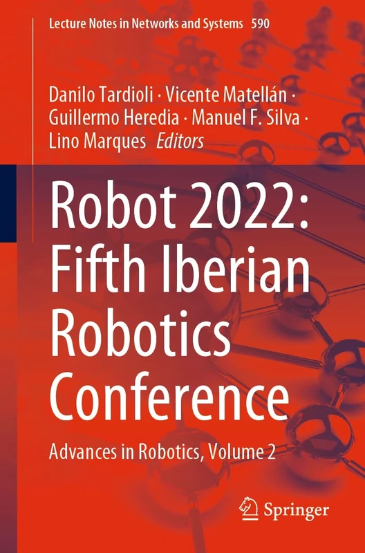 ROBOT2022: Fifth Iberian Robotics Conference: Advances in Robotics, Volume 2: 590 (Lecture Notes in Networks and Systems, 590)
