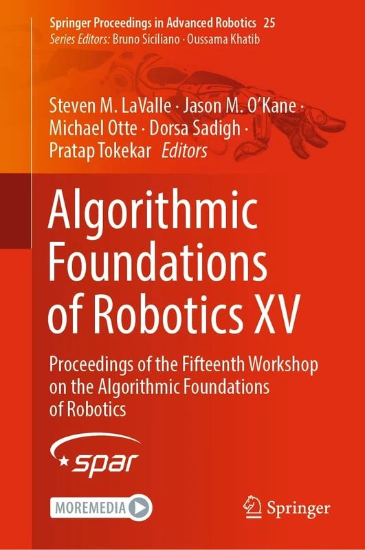 Algorithmic Foundations of Robotics XV: Proceedings of the Fifteenth Workshop on the Algorithmic Foundations of Robotics: 25 (Springer Proceedings in Advanced Robotics, 25)