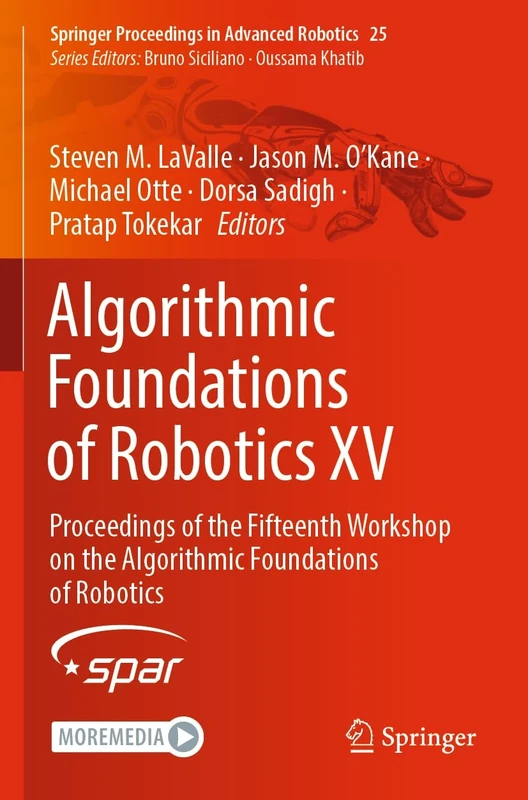 Algorithmic Foundations of Robotics XV: Proceedings of the Fifteenth Workshop on the Algorithmic Foundations of Robotics: 25 (Springer Proceedings in Advanced Robotics, 25)