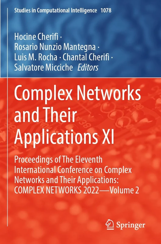 Complex Networks and Their Applications XI: Proceedings of The Eleventh International Conference on Complex Networks and their Applications: COMPLEX ... (Studies in Computational Intelligence, 1078)