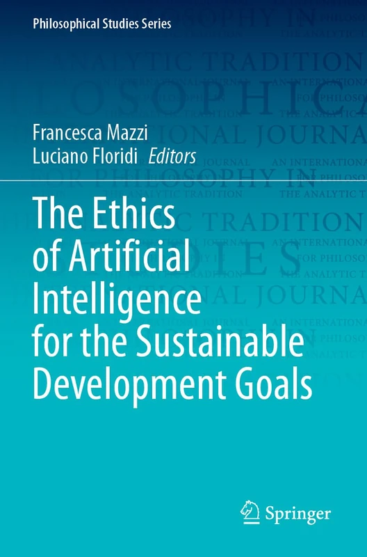 The Ethics of Artificial Intelligence for the Sustainable Development Goals: 152 (Philosophical Studies Series, 152)