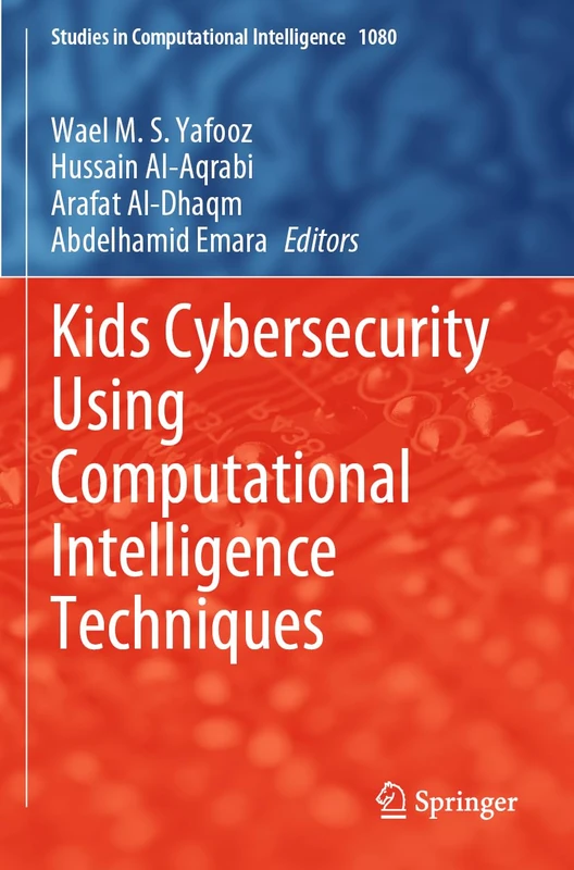 Kids Cybersecurity Using Computational Intelligence Techniques: 1080 (Studies in Computational Intelligence, 1080)