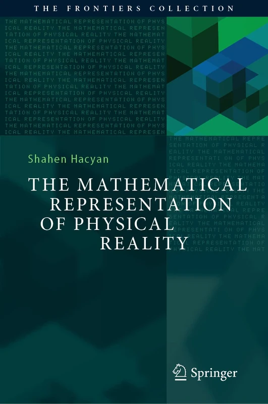 The Mathematical Representation of Physical Reality (The Frontiers Collection)