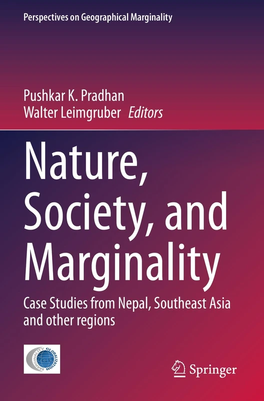 Nature, Society, and Marginality: Case Studies from Nepal, Southeast Asia and other regions: 8 (Perspectives on Geographical Marginality, 8)