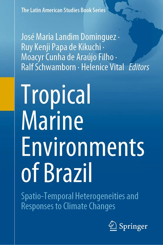 Tropical Marine Environments of Brazil: Spatio-Temporal Heterogeneities and Responses to Climate Changes (The Latin American Studies Book Series)