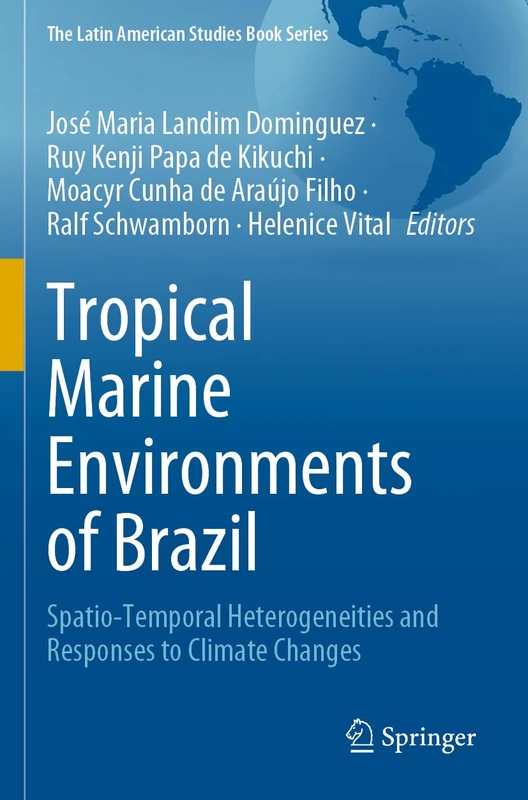 Tropical Marine Environments of Brazil: Spatio-Temporal Heterogeneities and Responses to Climate Changes (The Latin American Studies Book Series)