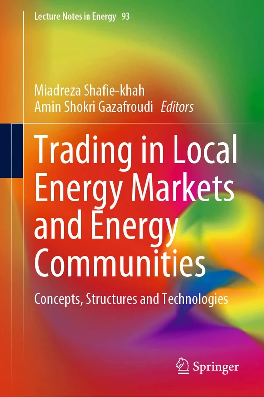Trading in Local Energy Markets and Energy Communities: Concepts, Structures and Technologies: 93 (Lecture Notes in Energy, 93)
