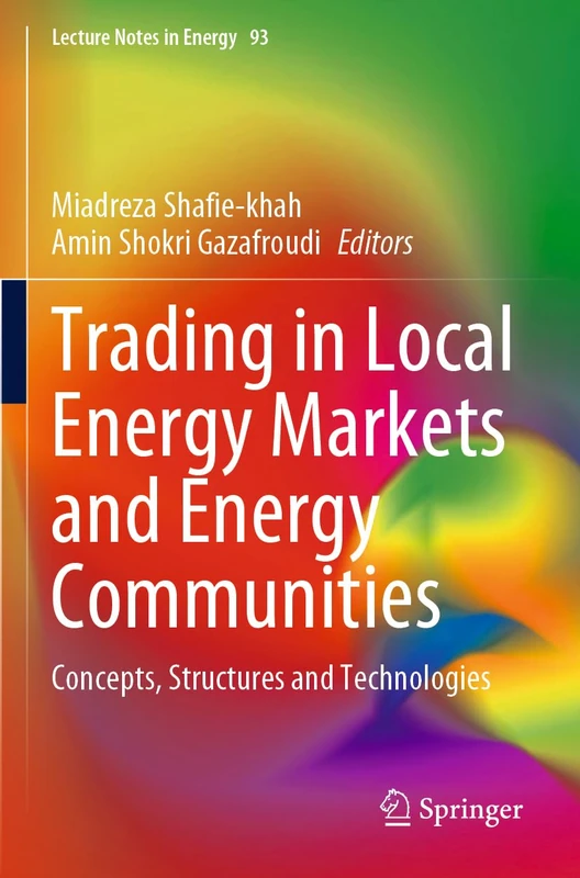 Trading in Local Energy Markets and Energy Communities: Concepts, Structures and Technologies: 93 (Lecture Notes in Energy, 93)
