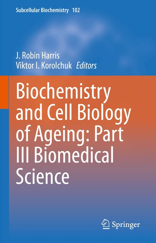 Biochemistry and Cell Biology of Ageing: Part III Biomedical Science: 102 (Subcellular Biochemistry, 102)