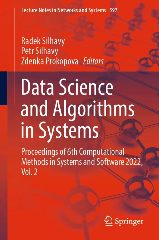 Data Science and Algorithms in Systems: Proceedings of 6th Computational Methods in Systems and Software 2022, Vol. 2: 597 (Lecture Notes in Networks and Systems, 597)