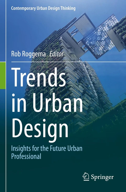 Trends in Urban Design: Insights for the Future Urban Professional (Contemporary Urban Design Thinking)
