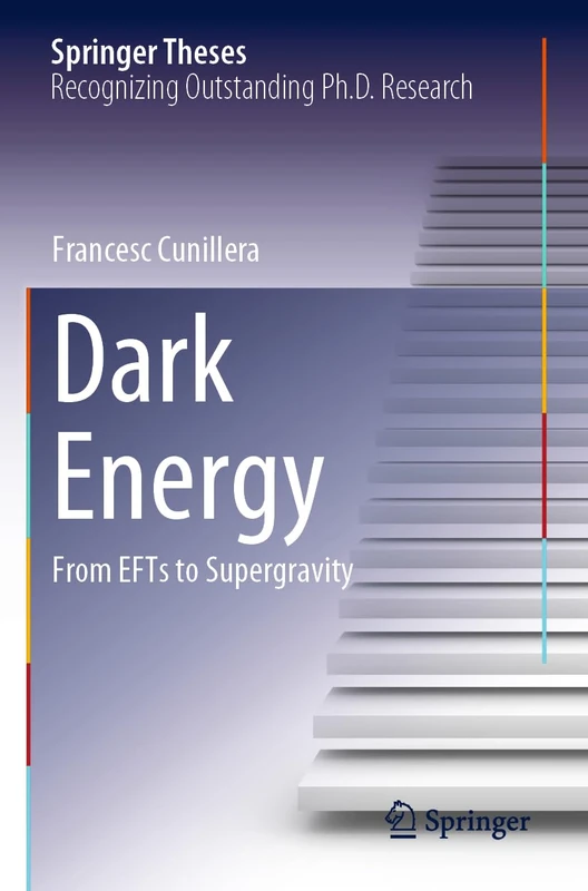 Dark Energy: From EFTs to Supergravity (Springer Theses)