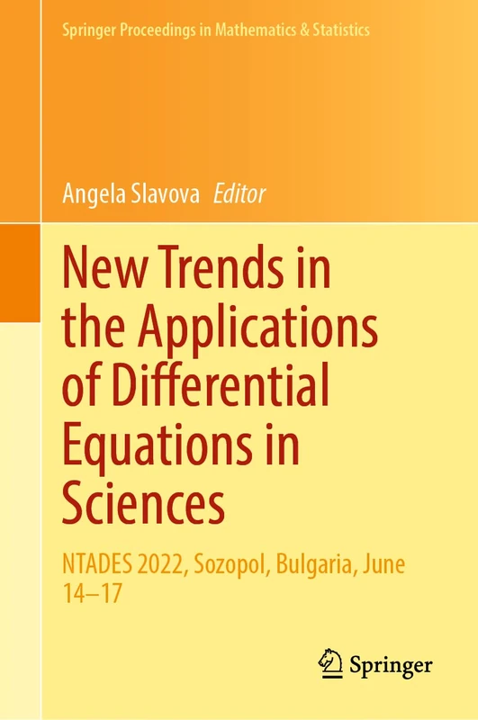 New Trends in the Applications of Differential Equations in Sciences: NTADES 2022, Sozopol, Bulgaria, June 14–17: 412 (Springer Proceedings in Mathematics & Statistics, 412)