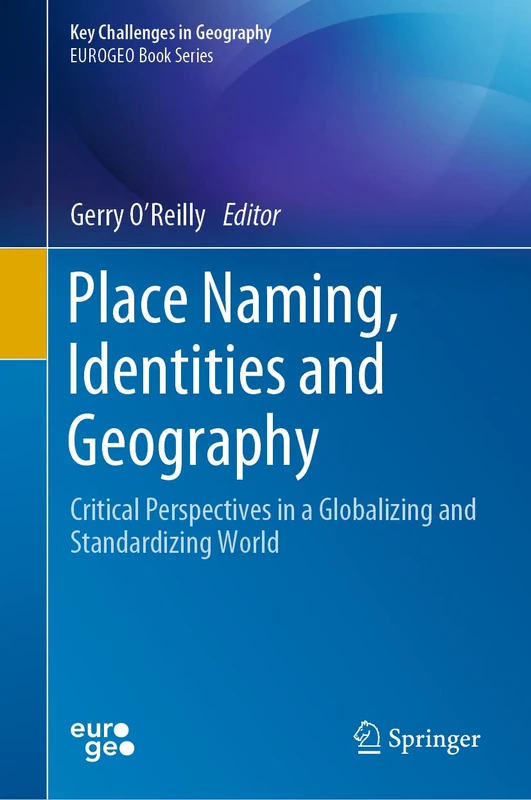 Place Naming, Identities and Geography: Critical Perspectives in a Globalizing and Standardizing World (Key Challenges in Geography)