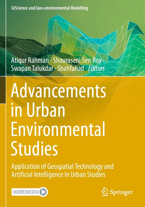 Advancements in Urban Environmental Studies: Application of Geospatial Technology and Artificial Intelligence in Urban Studies (GIScience and Geo-environmental Modelling)