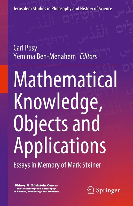 Mathematical Knowledge, Objects and Applications: Essays in Memory of Mark Steiner (Jerusalem Studies in Philosophy and History of Science) - Image 1