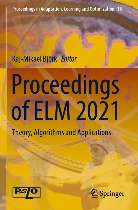 Proceedings of ELM 2021: Theory, Algorithms and Applications: 16 (Proceedings in Adaptation, Learning and Optimization, 16)