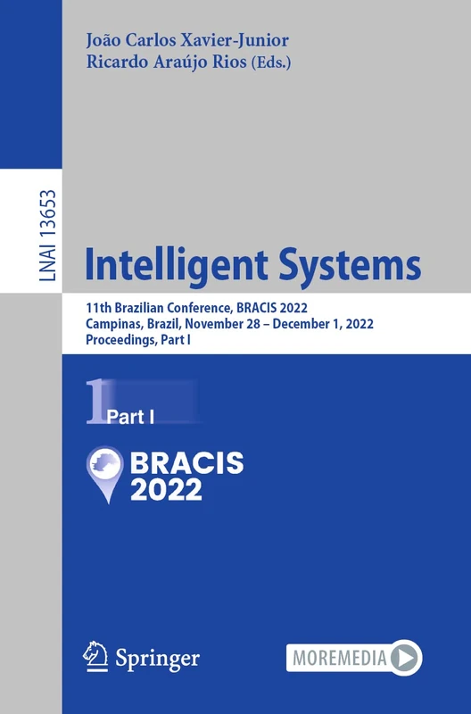 Intelligent Systems: 11th Brazilian Conference, BRACIS 2022, Campinas, Brazil, November 28 – December 1, 2022, Proceedings, Part I: 13653 (Lecture Notes in Computer Science, 13653)
