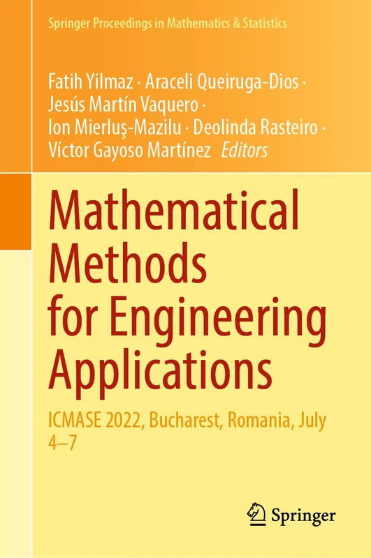 Mathematical Methods for Engineering Applications: ICMASE 2022, Bucharest, Romania, July 4–7: 414 (Springer Proceedings in Mathematics & Statistics, 414)