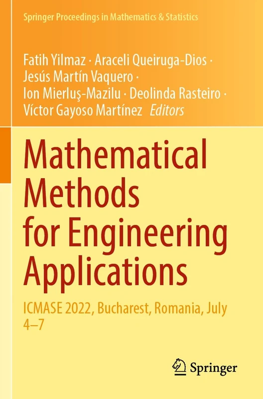 Mathematical Methods for Engineering Applications: ICMASE 2022, Bucharest, Romania, July 4–7: 414 (Springer Proceedings in Mathematics & Statistics, 414)