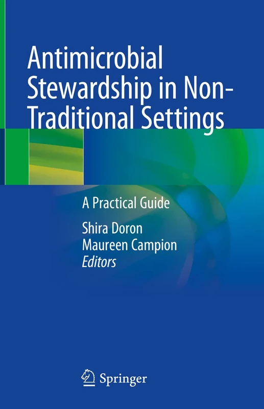 Antimicrobial Stewardship in Non-Traditional Settings: A Practical Guide