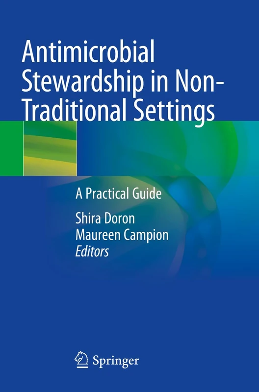 Antimicrobial Stewardship in Non-Traditional Settings: A Practical Guide