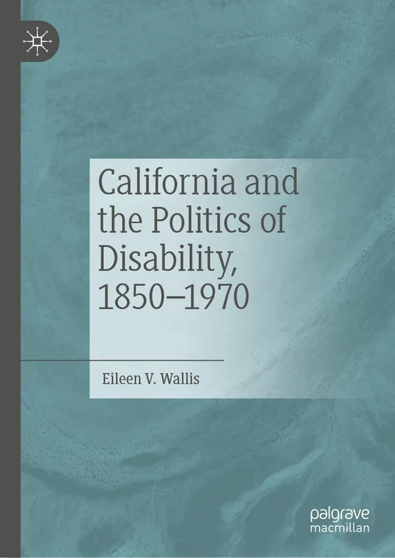 California and the Politics of Disability, 1850–1970
