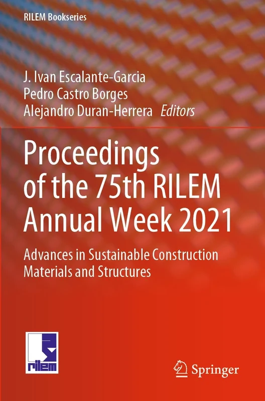 Proceedings of the 75th RILEM Annual Week 2021: Advances in Sustainable Construction Materials and Structures: 40 (RILEM Bookseries, 40)