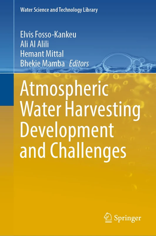 Atmospheric Water Harvesting Development and Challenges: 122 (Water Science and Technology Library, 122)