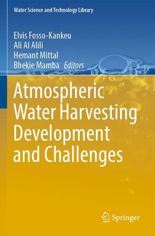 Atmospheric Water Harvesting Development and Challenges: 122 (Water Science and Technology Library, 122)
