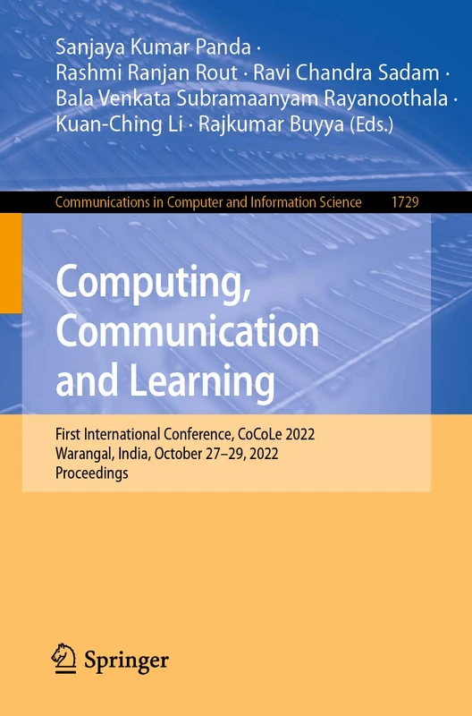 Computing, Communication and Learning: First International Conference, CoCoLe 2022, Warangal, India, October 27–29, 2022, Proceedings: 1729 (Communications in Computer and Information Science, 1729)