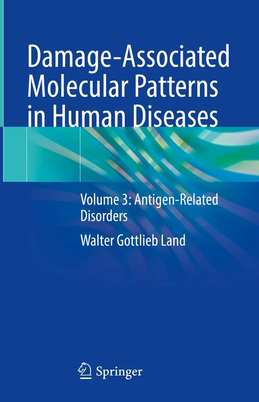 Damage-Associated Molecular Patterns in Human Diseases: Volume 3: Antigen-Related Disorders