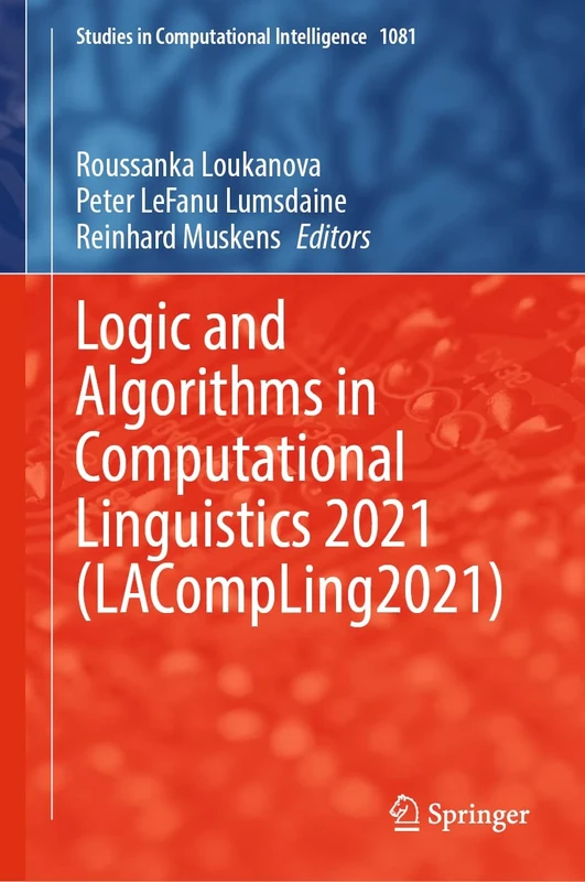 Logic and Algorithms in Computational Linguistics 2021 (LACompLing2021): 1081 (Studies in Computational Intelligence, 1081)