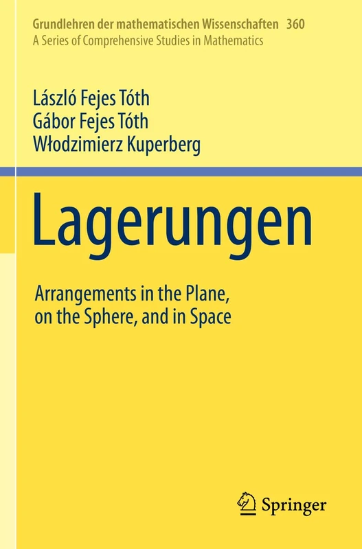 Lagerungen: Arrangements in the Plane, on the Sphere, and in Space: 360 (Grundlehren der mathematischen Wissenschaften, 360)