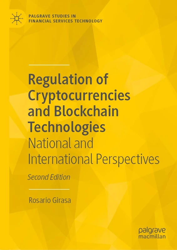 Regulation of Cryptocurrencies and Blockchain Technologies: National and International Perspectives (Palgrave Studies in Financial Services Technology)