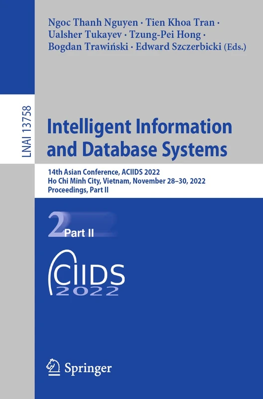Intelligent Information and Database Systems: 14th Asian Conference, ACIIDS 2022, Ho Chi Minh City, Vietnam, November 28–30, 2022, Proceedings, Part ... (Lecture Notes in Computer Science, 13758)